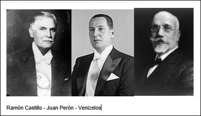 Ramón Castillo - Juan Perón - Venizelos Ramón Castillo - Juan Perón - Venizelos